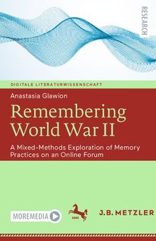 Remembering World War II: A Mixed-Methods Exploration of Memory Practices on an Online Forum