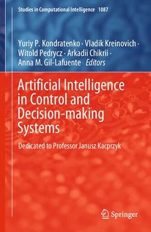 Artificial Intelligence in Control and Decision-making Systems: Dedicated to Professor Janusz Kacprzyk