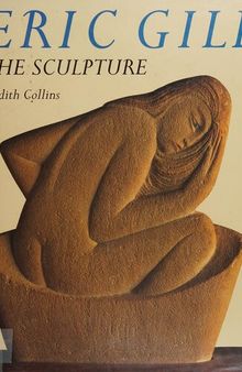 Eric Gill, the Sculpture: A Catalogue Raisonné