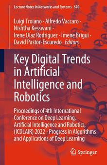 Key Digital Trends in Artificial Intelligence and Robotics: Proceedings of 4th International Conference on Deep Learning, Artificial Intelligence and Robotics, (ICDLAIR) 2022 - Progress in Algorithms and Applications of Deep Learning