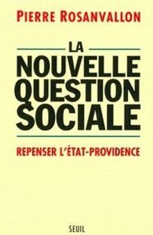 La Nouvelle Question sociale - Repenser l'Etat-providence