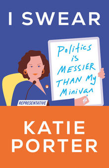 I Swear: Politics Is Messier Than My Minivan