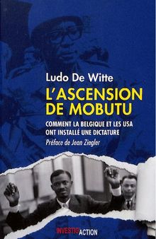 L'ascension de Mobutu: Comment la Belgique et les USA ont installé une dictature