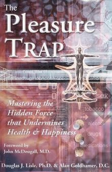 The Pleasure Trap: Mastering the Hidden Force That Undermines Health & Happiness ( Alan Goldhamer of True North Fasting Clinic )