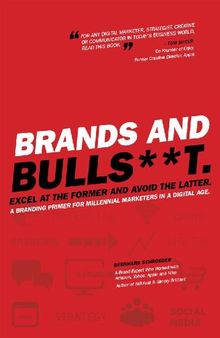 Brands and Bulls**t: Excel at the Former and Avoid the Latter