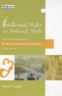 Intellectual Might and National Myth: A Forensic Investigation of  the Ram Khamhaeng Controversy in Thai Society