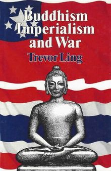 Buddhism, Imperialism and War. Burma and Thailand in modern history