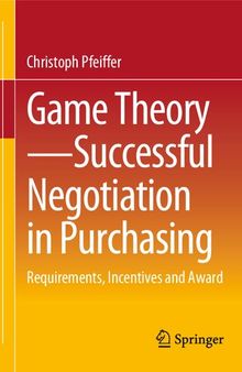 Game Theory - Successful Negotiation in Purchasing: Requirements, Incentives and Award