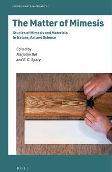 The Matter of Mimesis: Studies of Mimesis and Materials in Nature, Art and Science