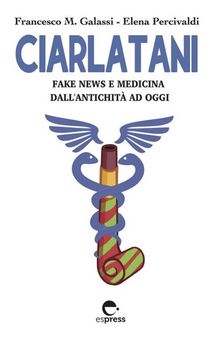 Ciarlatani. Fake news e medicina dall'antichità a oggi