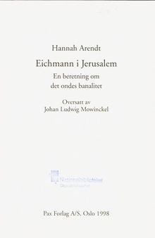 Eichmann i Jerusalem : en beretning om det ondes banalitet