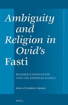 Ambiguity and Religion in Ovid's Fasti: Religious Innovation and the Imperial Family