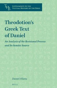 Theodotion's Greek Text of Daniel: An Analysis of the Revisional Process and Its Semitic Source