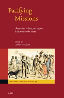 Pacifying Missions: Christianity, Violence, and Empire in the Nineteenth Century