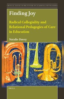 Finding Joy: Radical Collegiality and Relational Pedagogies of Care in Education