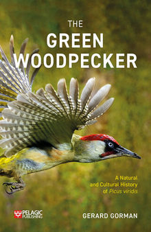 The Green Woodpecker: The Natural and Cultural History of Picus Viridis