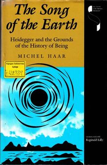 The Song of the Earth : Heidegger and the Grounds of the History of Being