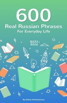 600 Real Russian Phrases for Everyday Life