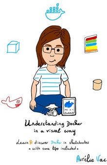 Aurélie Vache-  Understanding Docker in a visual way