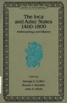 The Inca and Aztec states, 1400-1800 : anthropology and history