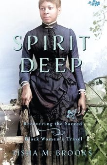 Spirit Deep: Recovering the Sacred in Black Women’s Travel
