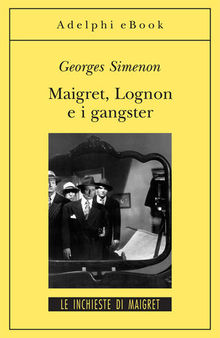 Maigret, Lognon e i gangster