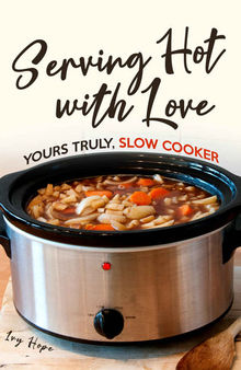 Serving Hot with Love: Yours Truly, Slow Cooker