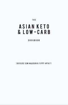 The Asian Keto & Low-Carb Cookbook: A Healthy Guide to Authentic Asian Cuisine