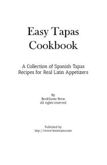 Easy Tapas Cookbook: A Collection of Spanish Tapas Recipes for Real Latin Appetizers