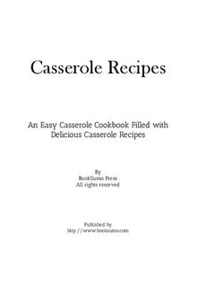 Casserole Recipes: An Easy Baking Cookbook Filled with Delicious Casserole Ideas