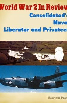World War 2 In Review: Consolidated’s Naval Liberator and Privateer