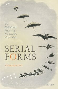 Serial Forms: The Unfinished Project of Modernity, 1815-1848