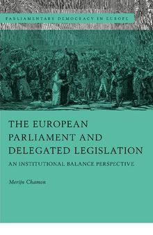 The European Parliament and Delegated Legislation: An Institutional Balance Perspective (Parliamentary Democracy in Europe)