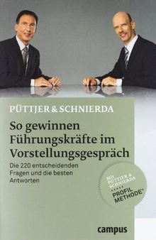 So gewinnen Führungskräfte im Vorstellungsgespräch: Die 220 entscheidenden Fragen und die besten Antworten