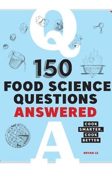 150 Food Science Questions Answered: Cook Smarter, Cook Better