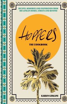 Hoppers: the Cookbook: Recipes, Memories and Inspiration from Sri Lankan Homes, Streets and Beyond