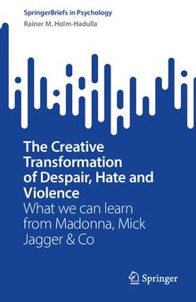 The Creative Transformation of Despair, Hate, and Violence: What we can learn from Madonna, Mick Jagger & Co