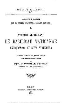 Documenti e ricerche per la storia dell'antica Basilica Vaticana. De Basilicae Vaticanae antiquissima et nova structura