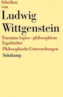 Schriften 1 : Tractatus logico-philosophicus. Tagebücher 1914–1916. Philosophische Untersuchungen