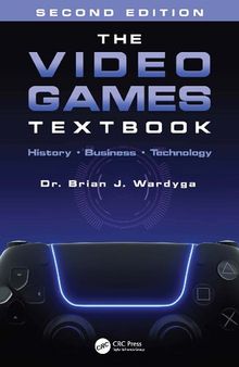 The Video Games Textbook. History. Business. Technology