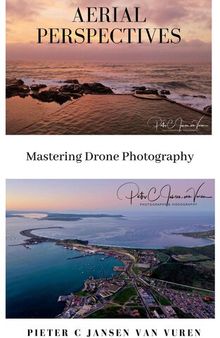 Aerial Perspectives: Mastering Drone Photography