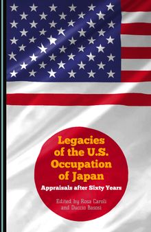 Legacies of the U.S. Occupation of Japan: Appraisals after Sixty Years