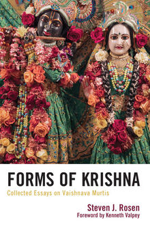 Forms of Krishna: Collected Essays on Vaishnava Murtis (Explorations in Indic Traditions: Theological, Ethical, and Philosophical)