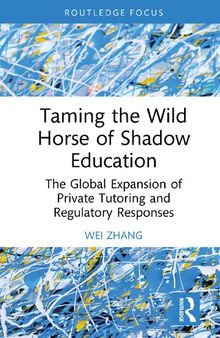 Taming the Wild Horse of Shadow Education: The Global Expansion of Private Tutoring and Regulatory Responses