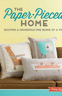 The Paper-Pieced Home: Quilting a Household One Block at a Time