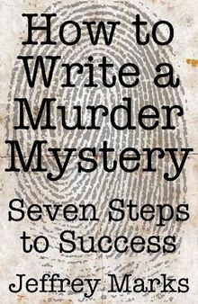 How to Write a Murder Mystery - Seven Steps to Success