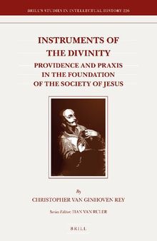 Instruments of the Divinity: Providence and Praxis in the Foundation of the Society of Jesus