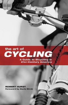 The Art of Cycling: A Guide to Bicycling in 21st-Century America