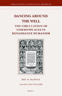 Dancing Around the Well: The Circulation of Commonplaces in Renaissance Humanism