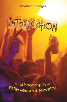 Intoxication: An Ethnography of Effervescent Revelry